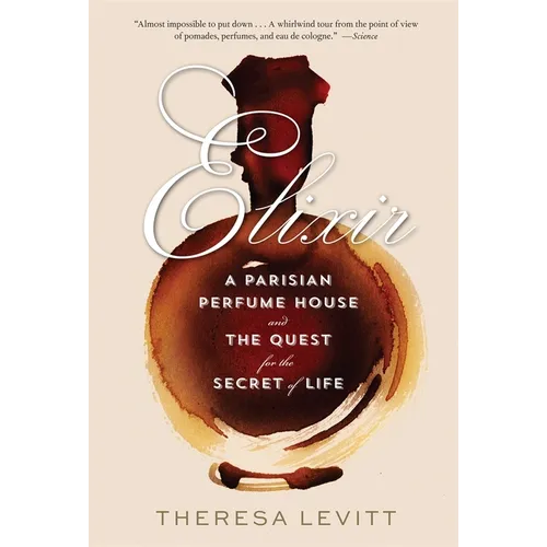 Elixir: A Parisian Perfume House and the Quest for the Secret of Life - Paperback