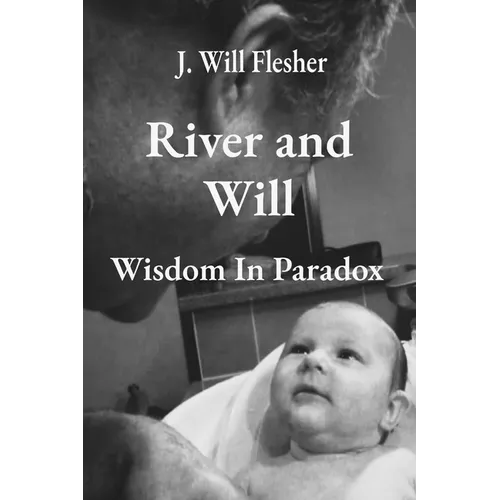 River and Will: Wisdom in Paradox - Paperback