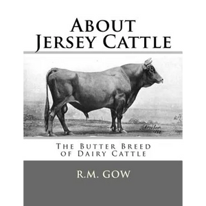 About Jersey Cattle: The Butter Breed of Dairy Cattle - Paperback