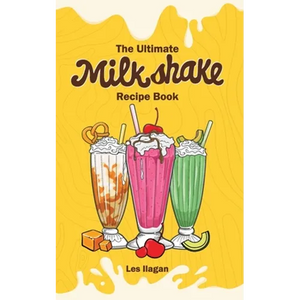 The Ultimate MILKSHAKE RECIPE BOOK - Paperback