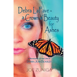 Debra Lafave- A Crown of Beauty for Ashes: A Biography of the Life of Debra Jean Beasley - Paperback