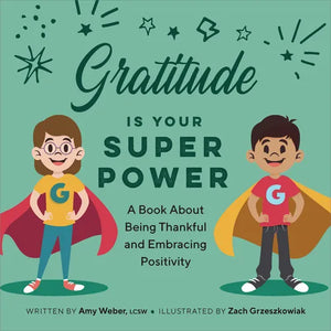 Gratitude Is Your Superpower: A Book about Being Thankful and Embracing Positivity - Paperback