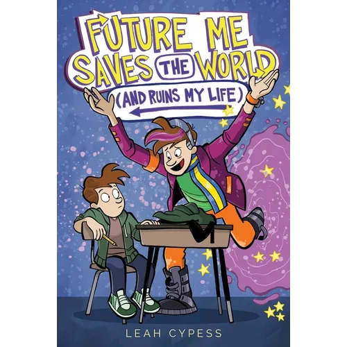 Future Me Saves the World (and Ruins My Life) - Hardcover