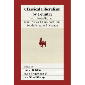 Classical Liberalism by Country: Volume I: Australia, India, South Africa, China, North and South Korea, and Lebanon - Paperback