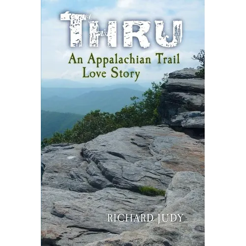 Thru: An Appalachian Trail Love Story - Paperback