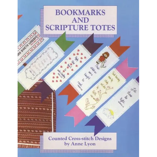 Bookmarks and Scripture Totes: Counted Cross-Stitch Designs by Anne Lyon - Paperback