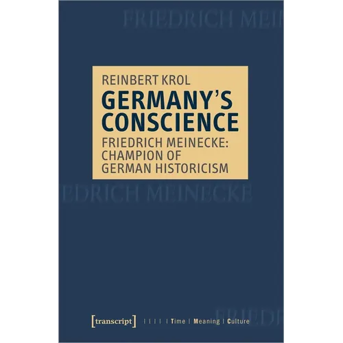 Germany's Conscience: Friedrich Meinecke: Champion of German Historicism - Paperback