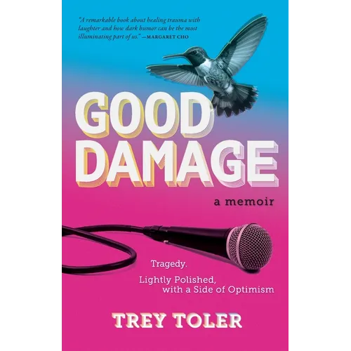 Good Damage: Tragedy, Lightly Polished with a Side of Optimism - Paperback