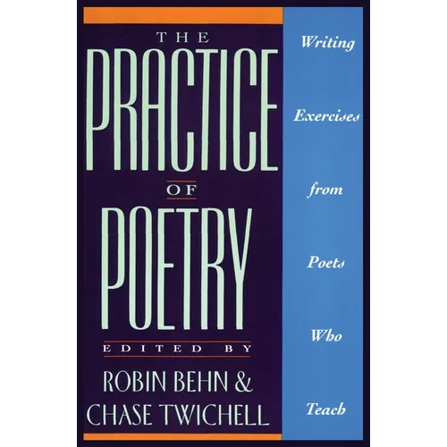 The Practice of Poetry: Writing Exercises from Poets Who Teach - Paperback