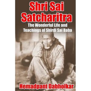 Shri Sai Satcharitra: The Wonderful Life and Teachings of Shirdi Sai Baba - Paperback