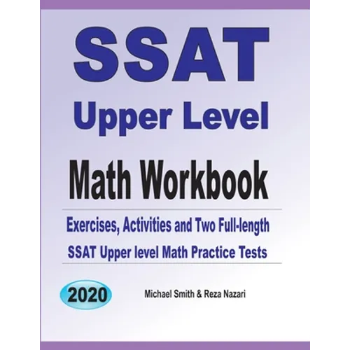 SSAT Upper Level Math Workbook: Exercises, Activities, and Two Full-Length SSAT Upper Level Math Practice Tests - Paperback