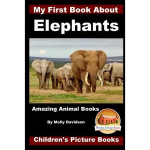 My First Book about Elephants - Amazing Animal Books - Children's Picture Books - Paperback