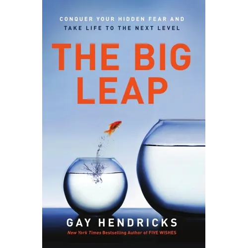 The Big Leap: Conquer Your Hidden Fear and Take Life to the Next Level - Paperback