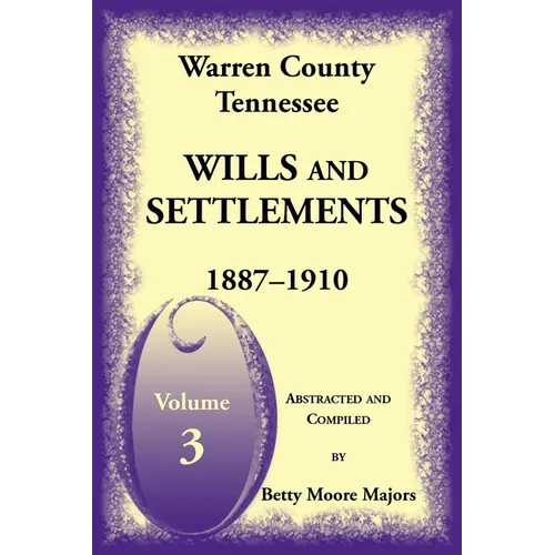 Warren County, Tennessee Wills and Settlements Volume 3, 1887-1910 - Paperback
