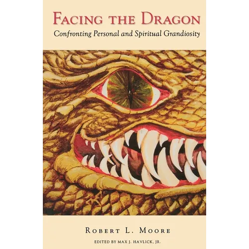 Facing the Dragon: Confronting Personal and Spiritual Grandiosity - Paperback