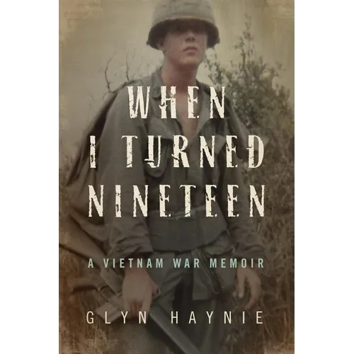 When I Turned Nineteen: A Vietnam War Memoir - Paperback