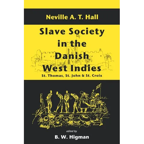 Slave Society in the Danish West Indies: St. Thomas, St. John and St. Croix - Paperback