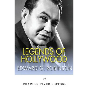 Legends of Hollywood: The Life and Legacy of Edward G. Robinson - Paperback