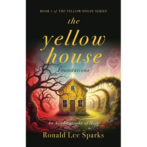 The Yellow House Foundations: An Autobiography of Hope - Paperback