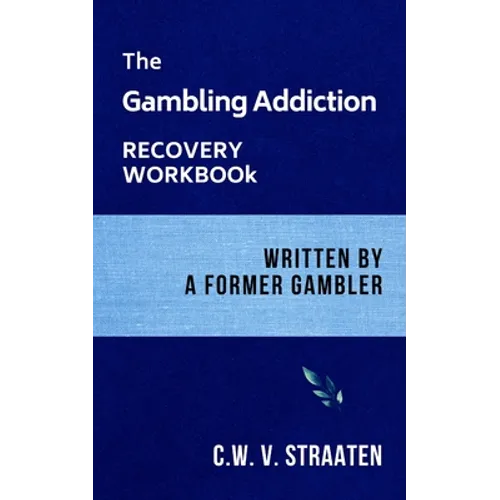 The Gambling Addiction Recovery Workbook: Written by a Former Gambler - Paperback