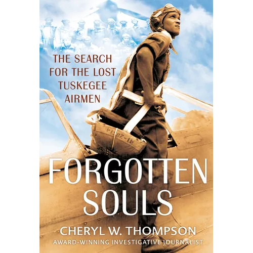 Forgotten Souls: The Search for the Lost Tuskegee Airmen - Hardcover