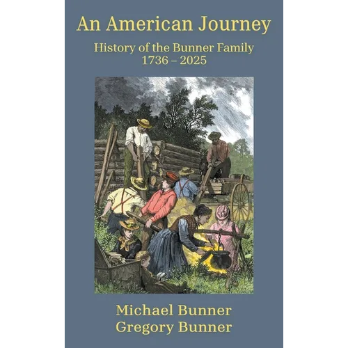 An American Journey - History of the Bunner Family 1736 - 2025 - Hardcover