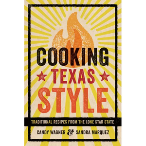 Cooking Texas Style: Traditional Recipes from the Lone Star State - Paperback
