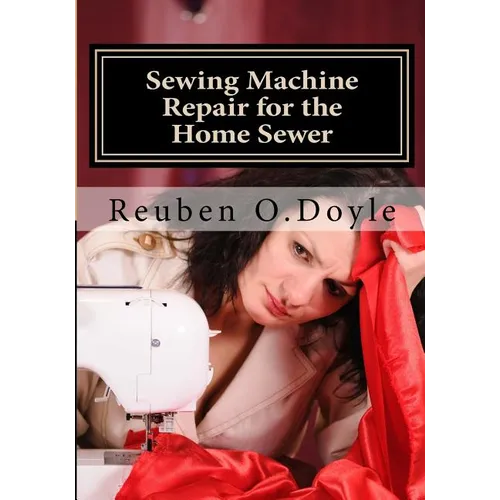 Sewing Machine Repair for the Home Sewer - Paperback