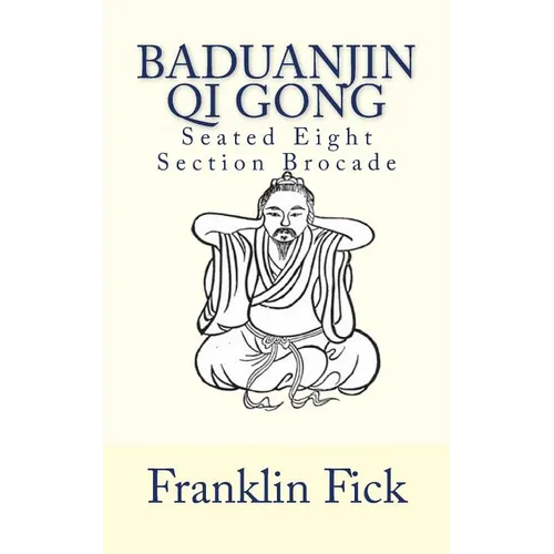 Baduanjin Qi Gong: Seated Eight Section Brocade - Paperback