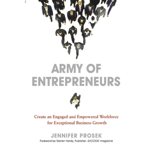 Army of Entrepreneurs: Create an Engaged and Empowered Workforce for Exceptional Business Growth - Paperback