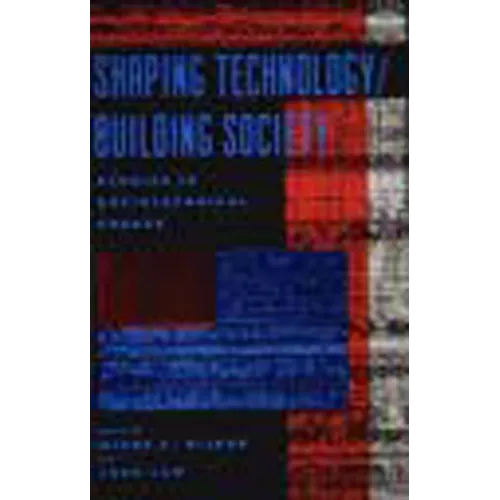 Shaping Technology / Building Society: Studies in Sociotechnical Change - Paperback