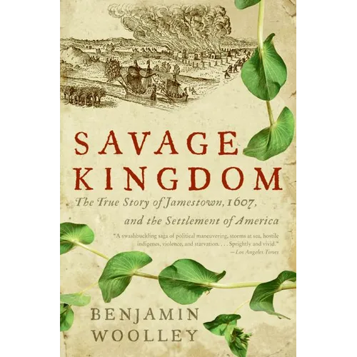 Savage Kingdom: The True Story of Jamestown, 1607, and the Settlement of America - Paperback