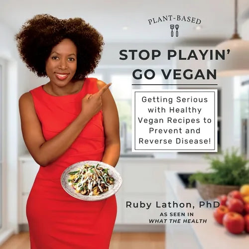 Stop Playin', Go Vegan: Getting Serious with Healthy Vegan Recipes to Prevent and Reverse Disease! - Paperback