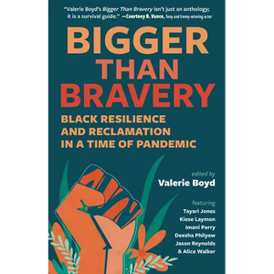 Bigger Than Bravery: Black Resilience and Reclamation in a Time of Pandemic - Paperback