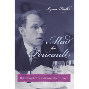 Mad for Foucault: Rethinking the Foundations of Queer Theory - Paperback