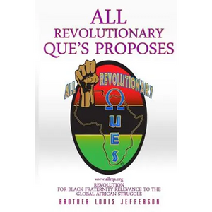 Revolution for Black Fraternity Relevance to the Global African Struggle: Proposed by All Revolutionary Qs - Paperback