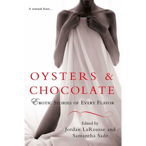 Oysters & Chocolate: Erotic Stories of Every Flavor - Paperback