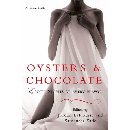 Oysters & Chocolate: Erotic Stories of Every Flavor - Paperback