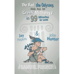 The Iliad, the Odyssey, and All of Greek Mythology in 99 Minutes or Less - Paperback