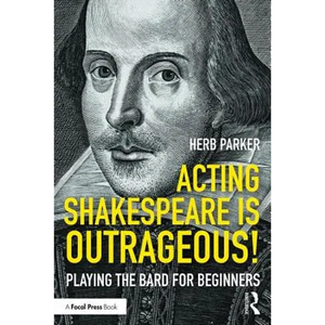 Acting Shakespeare Is Outrageous!: Playing the Bard for Beginners - Paperback