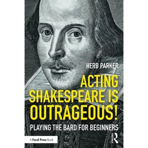 Acting Shakespeare Is Outrageous!: Playing the Bard for Beginners - Paperback