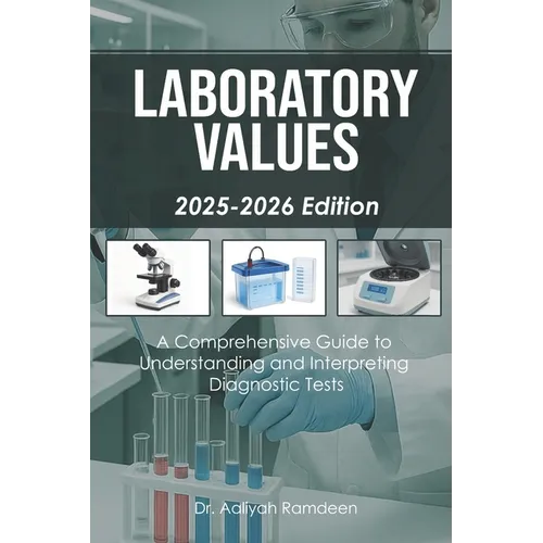 Laboratory Values (2025-2026 Edition): A Comprehensive Guide to Understanding and Interpreting Diagnostic Tests - Paperback
