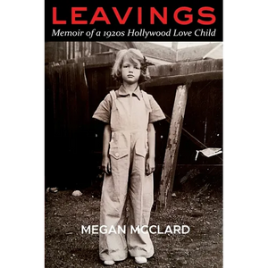 Leavings: Memoir of a 1920s Hollywood Love Child - Paperback