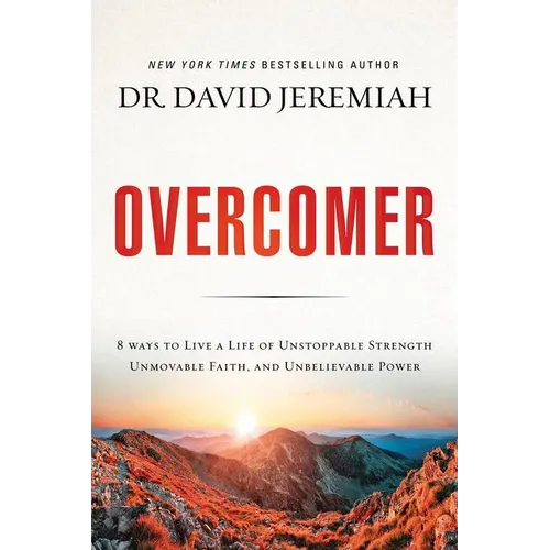Overcomer: 8 Ways to Live a Life of Unstoppable Strength, Unmovable Faith, and Unbelievable Power - Paperback