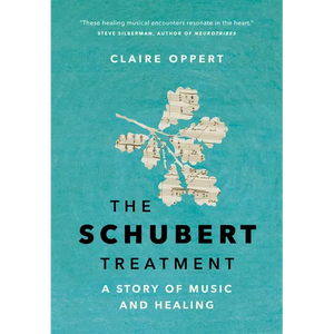 The Schubert Treatment: A Story of Music and Healing - Hardcover