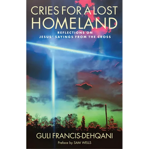 Cries for a Lost Homeland: Reflections on Jesus' Sayings from the Cross - Paperback