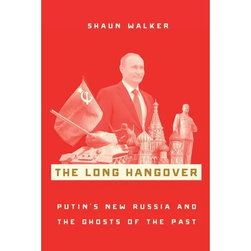 The Long Hangover: Putin's New Russia and the Ghosts of the Past - Paperback