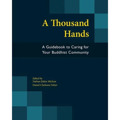 A Thousand Hands: A Guidebook to Caring for Your Buddhist Community - Paperback
