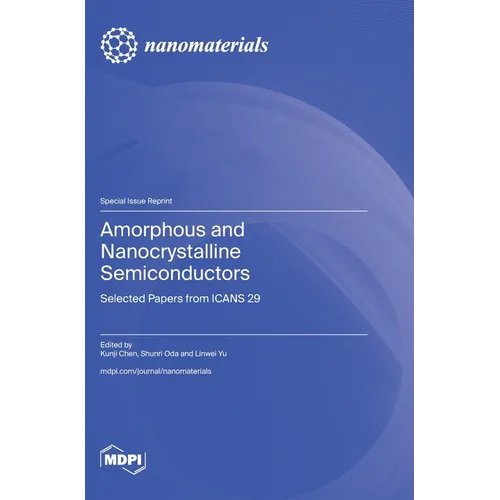 Amorphous and Nanocrystalline Semiconductors: Selected Papers from ICANS 29 - Hardcover