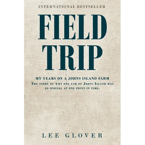 Field Trip: My years on a Johns Island farm. The story of why one end of Johns Island was so special at one point in time - Paperback
